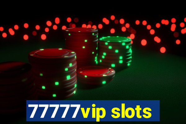 77777vip slots